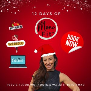 12 Day Of Fitmas Menofit™ Pelvic Floor Workout & WalkFit™ into Xmas