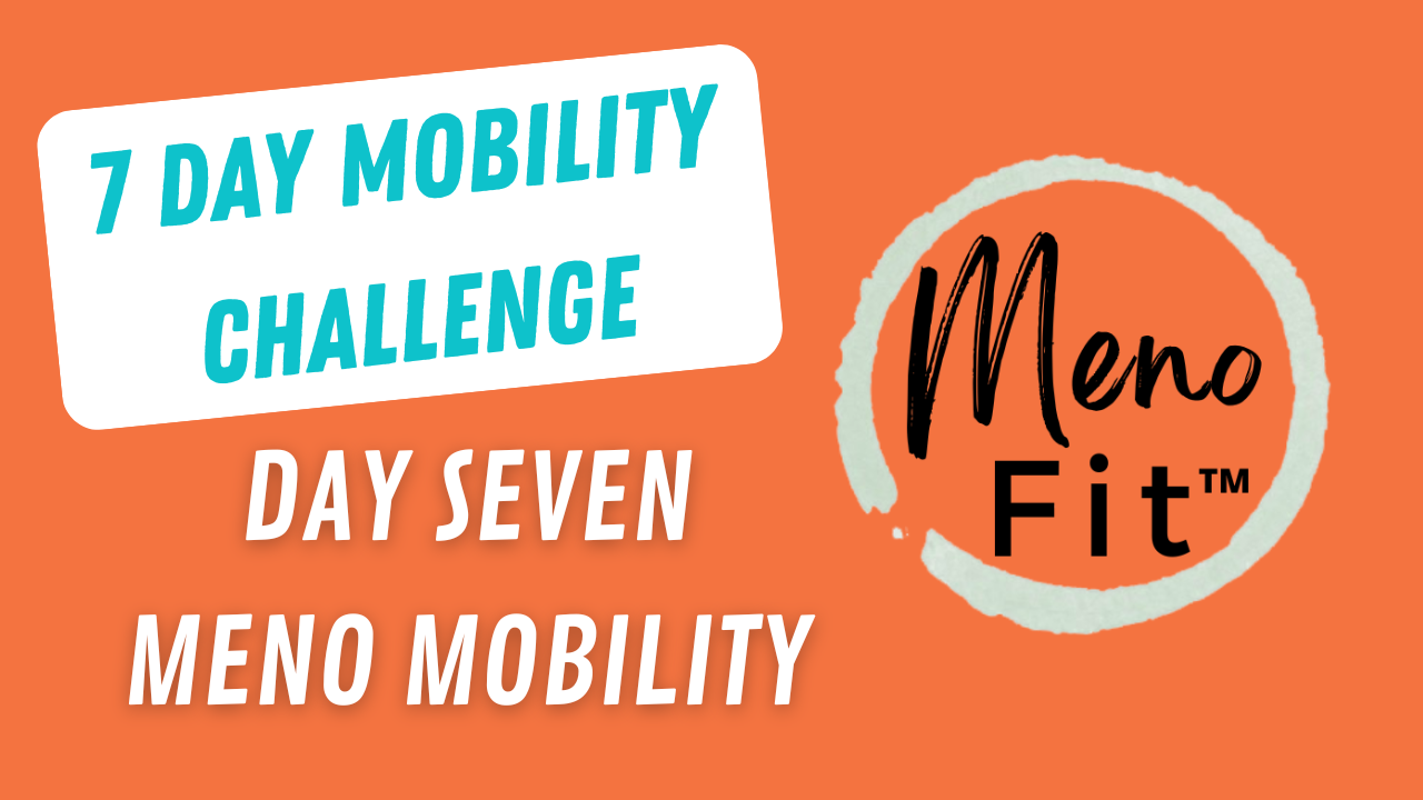 7 day mobility challenge Day 7 menopause mobility Kick Start Fat Loss