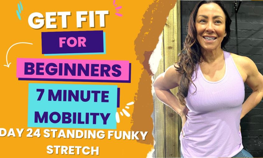 Get Fit For Beginners 7 minute Standing Funky Stretch